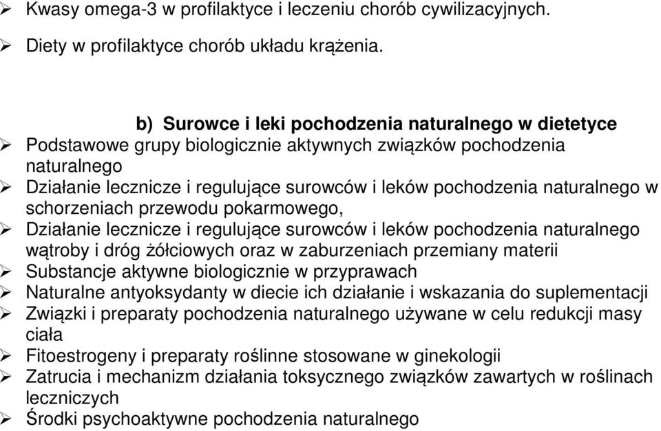 naturalnego w schorzeniach przewodu pokarmowego, Działanie lecznicze i regulujące surowców i leków pochodzenia naturalnego wątroby i dróg żółciowych oraz w zaburzeniach przemiany materii Substancje