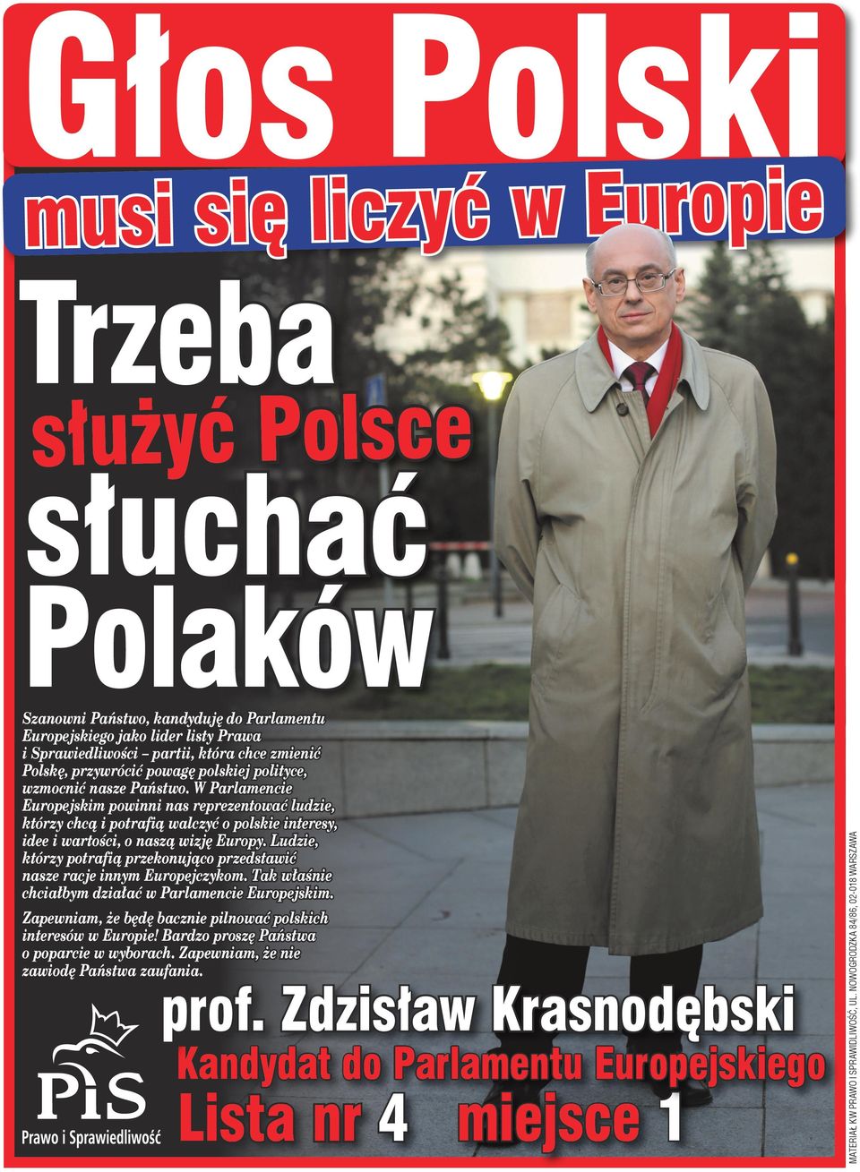 Ludzie, którzy potrafią przekonująco przedstawić nasze racje innym Europejczykom. Tak właśnie chciałbym działać w Parlamencie Europejskim.