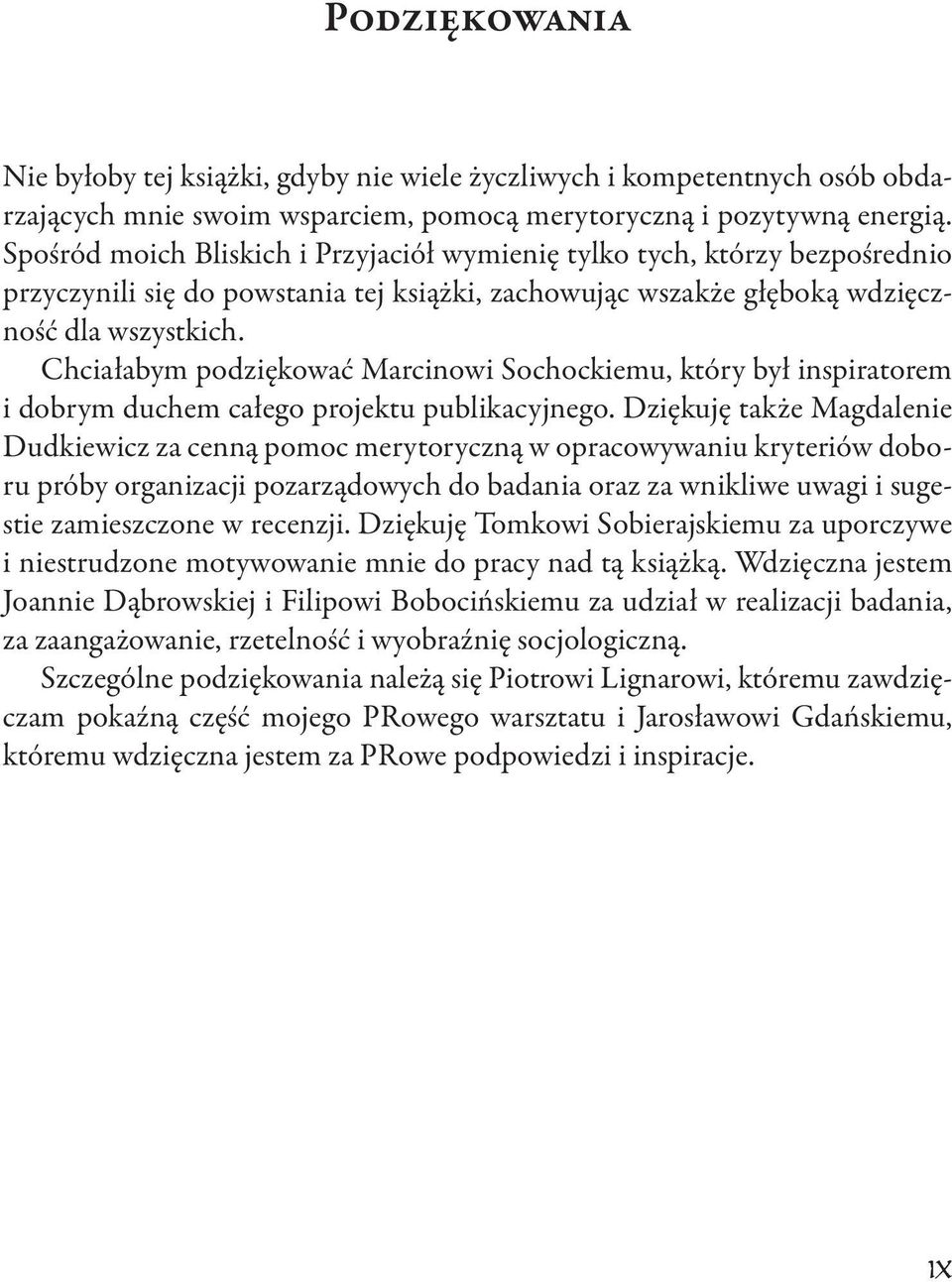 Chciałabym podziękować Marcinowi Sochockiemu, który był inspiratorem i dobrym duchem całego projektu publikacyjnego.