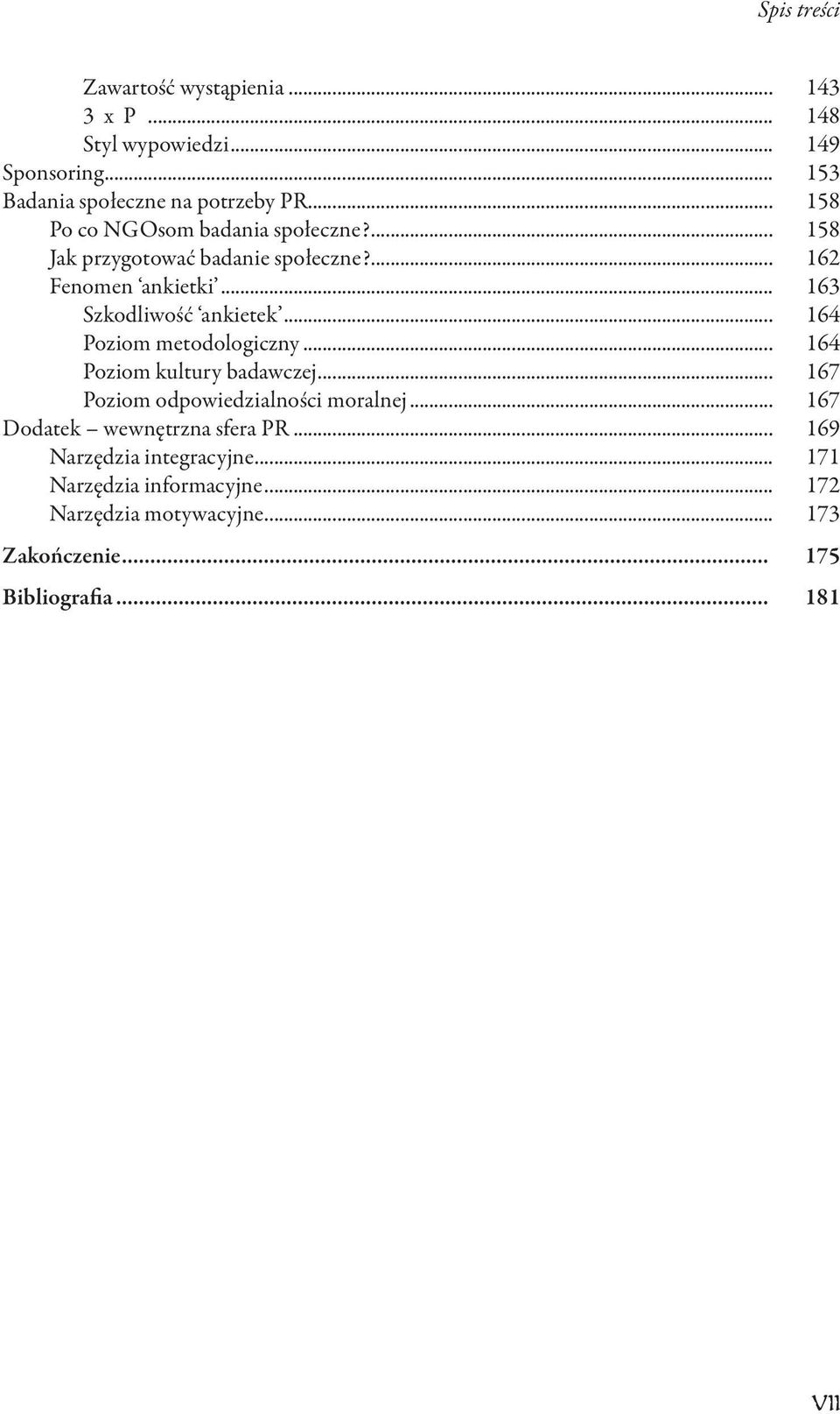 .. 164 Poziom metodologiczny... 164 Poziom kultury badawczej... 167 Poziom odpowiedzialności moralnej.