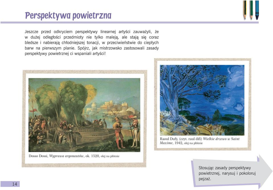 Spójrz, jak mistrzowsko zastosowali zasady perspektywy powietrznej ci wspaniali artyści! Raoul Dufy, (czyt.