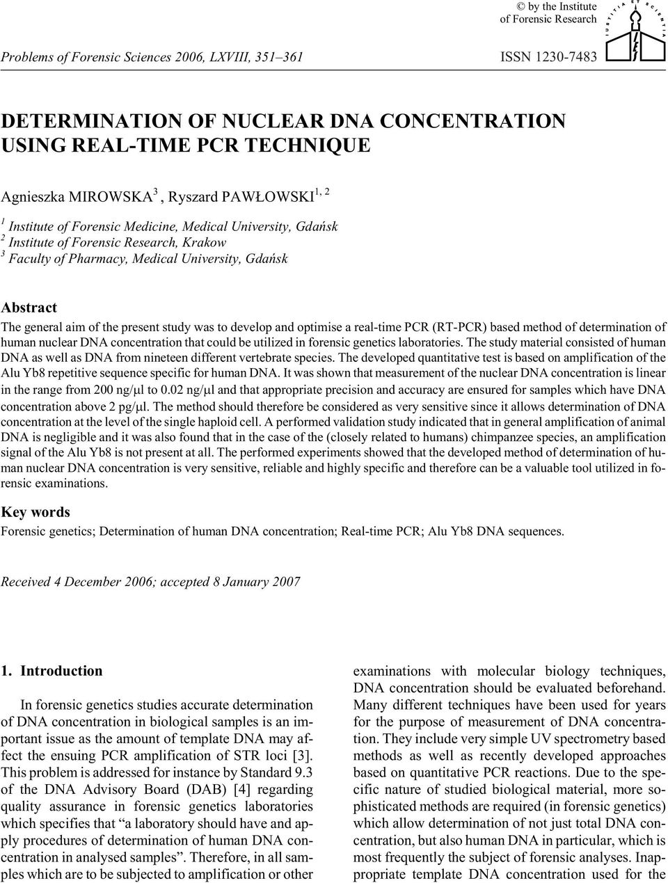 velop and op ti mise a real-time PCR (RT-PCR) based method of de ter mi na tion of hu man nu clear DNA con cen tra tion that could be uti lized in fo ren sic ge net ics lab o ra to ries.