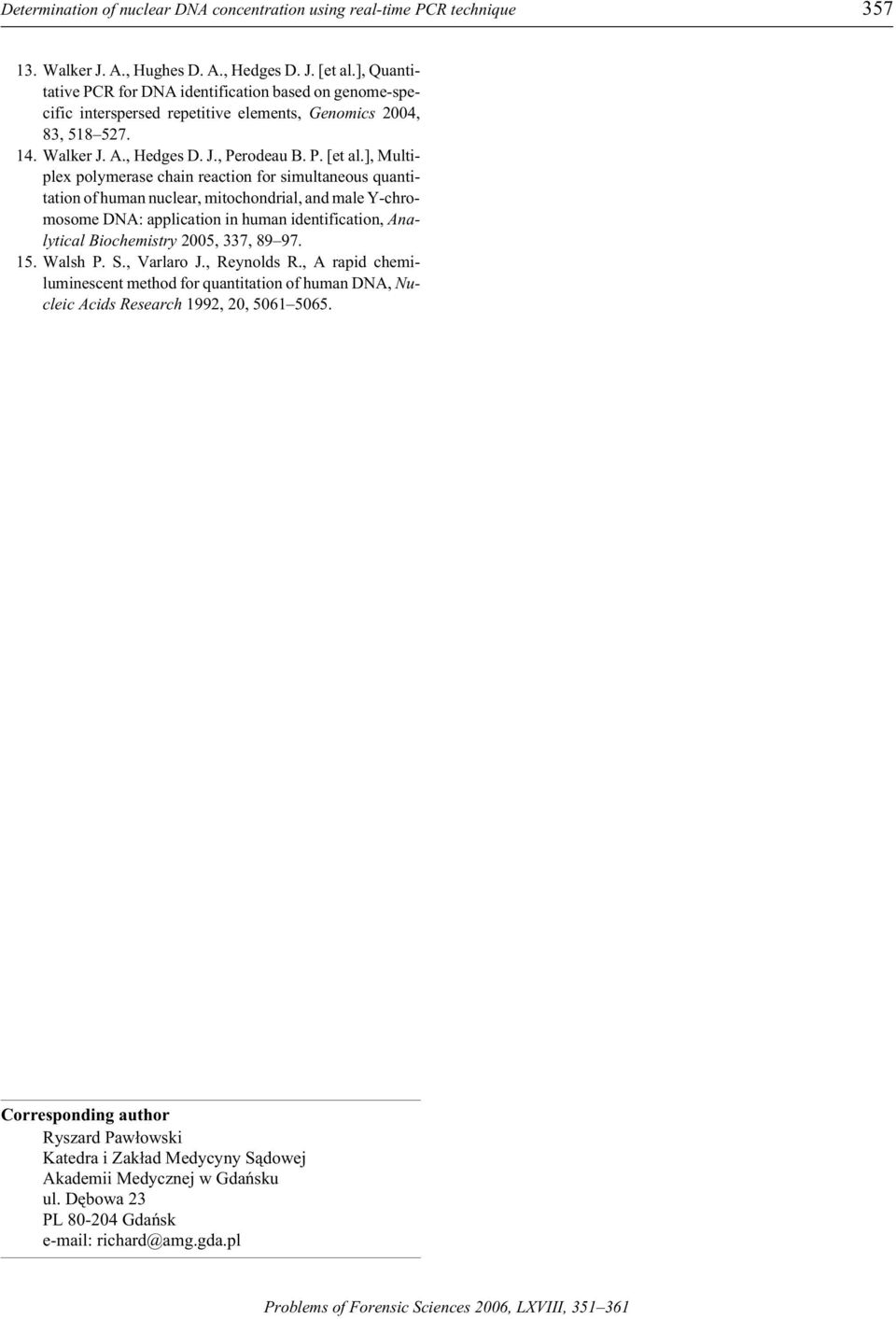 ], Mul ti - plex poly mer ase chain re ac tion for si mul ta neous quanti - tation of hu man nu clear, mi to chon drial, and male Y-chro - mosome DNA: ap pli ca tion in hu man iden ti fi cation, Ana