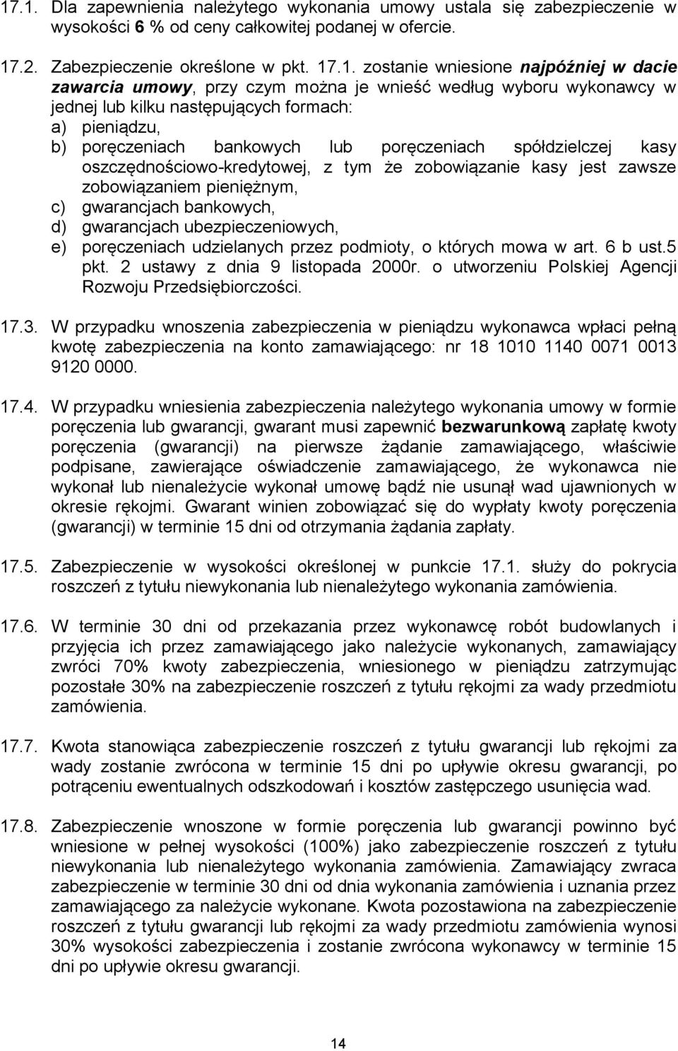 kasy oszczędnościowo-kredytowej, z tym że zobowiązanie kasy jest zawsze zobowiązaniem pieniężnym, c) gwarancjach bankowych, d) gwarancjach ubezpieczeniowych, e) poręczeniach udzielanych przez