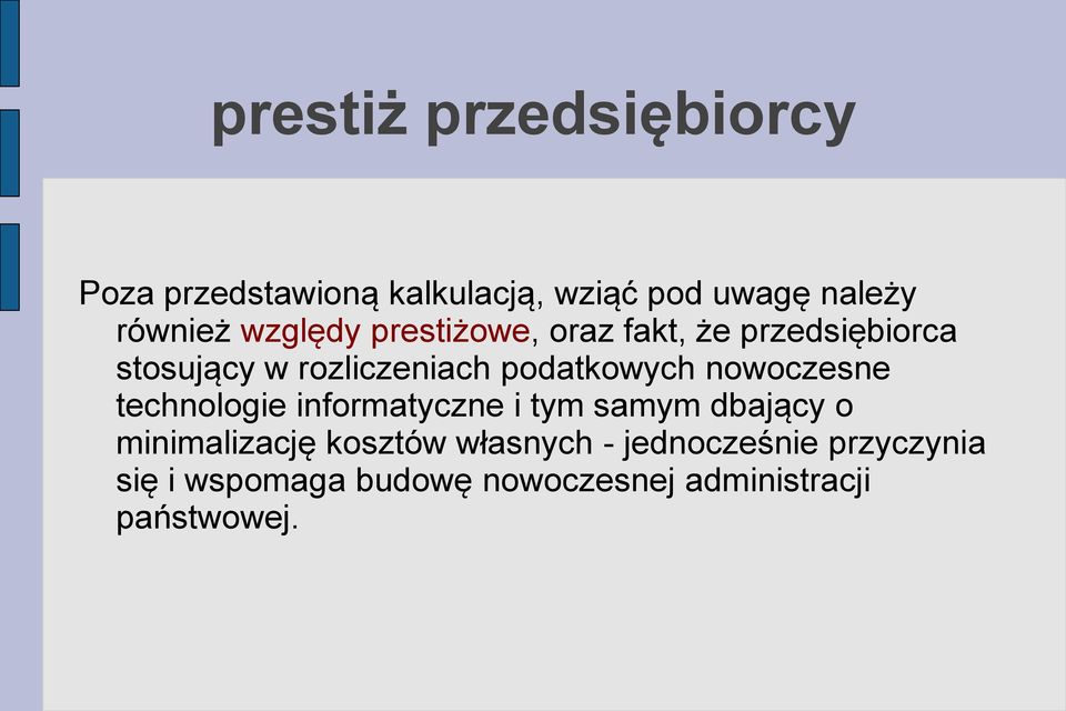 nowoczesne technologie informatyczne i tym samym dbający o minimalizację kosztów