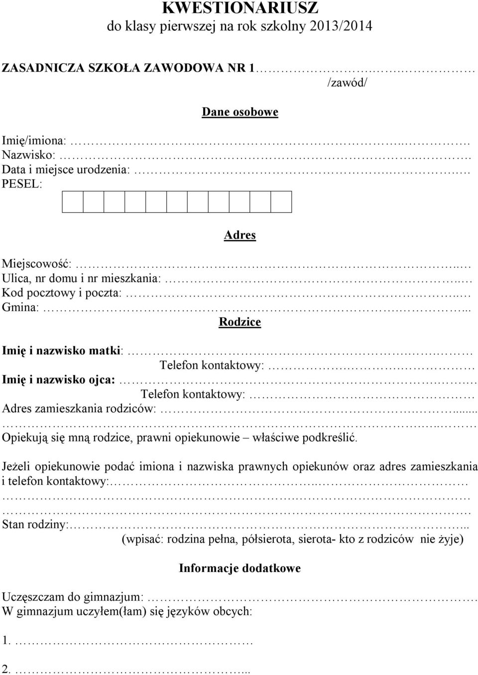 . Telefon kontaktowy: Adres zamieszkania rodziców:....... Opiekują się mną rodzice, prawni opiekunowie właściwe podkreślić.