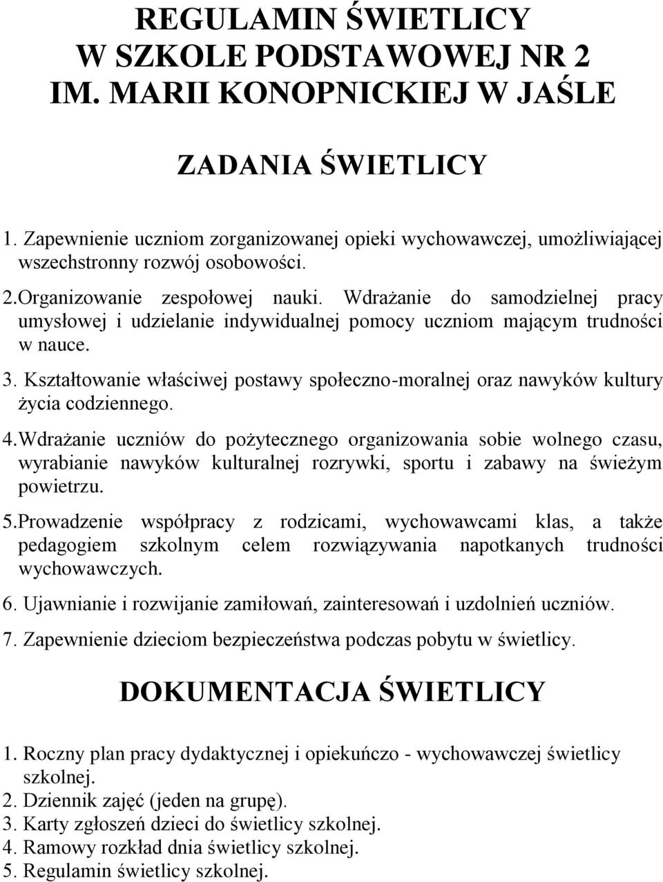 Wdrażanie do samodzielnej pracy umysłowej i udzielanie indywidualnej pomocy uczniom mającym trudności w nauce. 3.