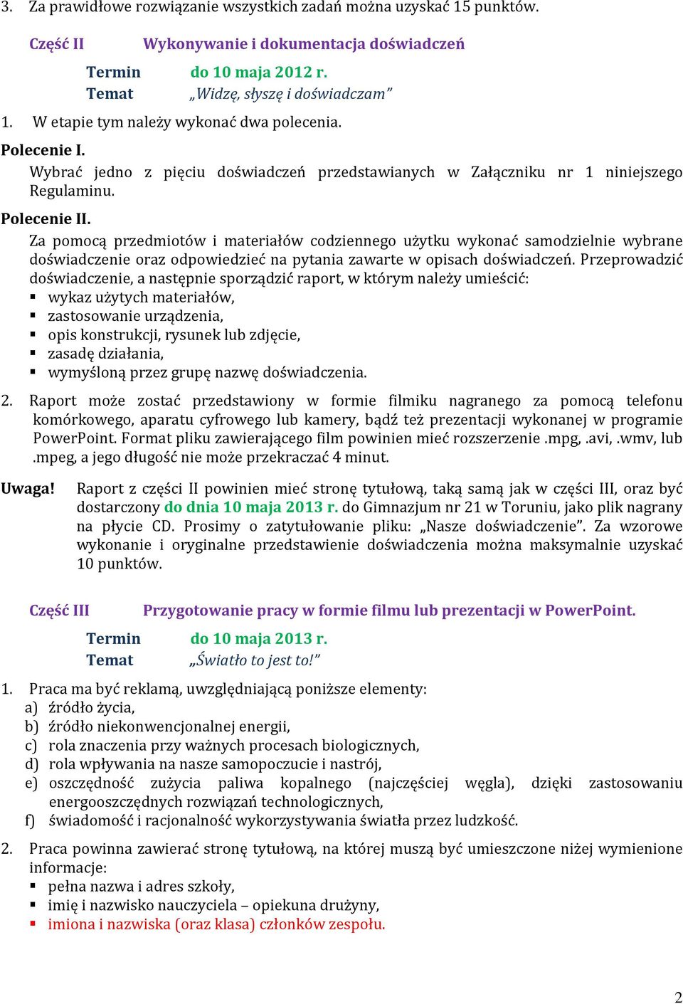 Za pomocą przedmiotów i materiałów codziennego użytku wykonać samodzielnie wybrane doświadczenie oraz odpowiedzieć na pytania zawarte w opisach doświadczeń.