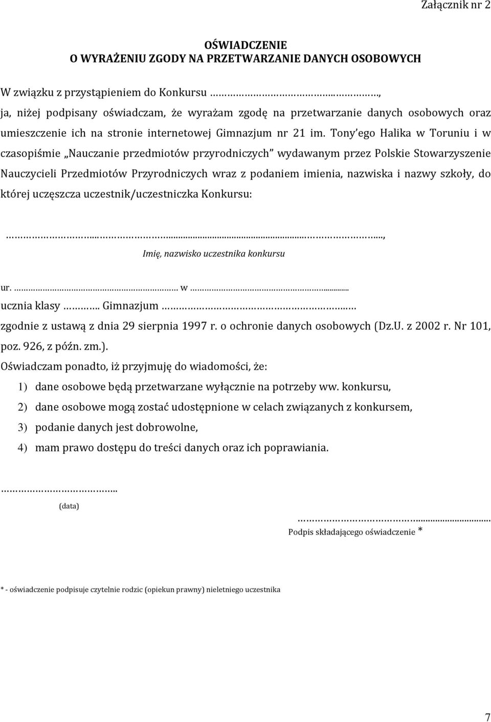 Tony ego Halika w Toruniu i w czasopiśmie Nauczanie przedmiotów przyrodniczych wydawanym przez Polskie Stowarzyszenie Nauczycieli Przedmiotów Przyrodniczych wraz z podaniem imienia, nazwiska i nazwy