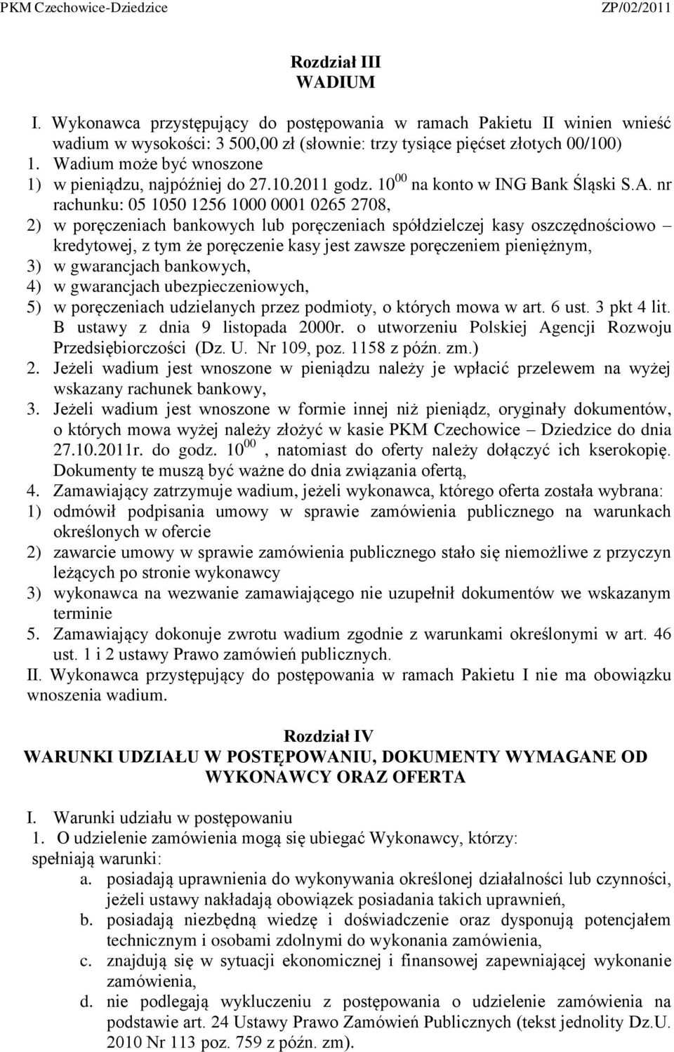 nr rachunku: 05 1050 1256 1000 0001 0265 2708, 2) w poręczeniach bankowych lub poręczeniach spółdzielczej kasy oszczędnościowo kredytowej, z tym że poręczenie kasy jest zawsze poręczeniem pieniężnym,