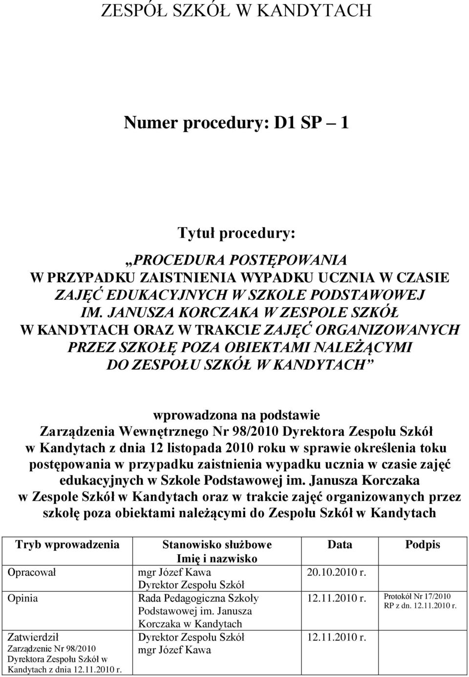 Nr 98/2010 Dyrektora Zespołu Szkół w Kandytach z dnia 12 listopada 2010 roku w sprawie określenia toku postępowania w przypadku zaistnienia wypadku ucznia w czasie zajęć edukacyjnych w Szkole