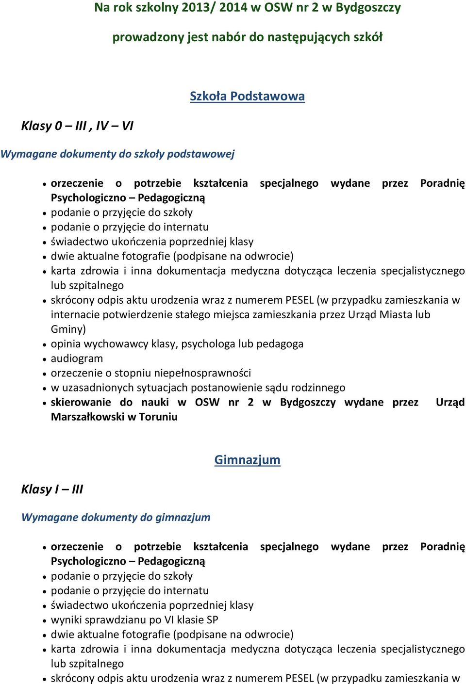 Pedagogiczną świadectwo ukończenia poprzedniej klasy Klasy I III Wymagane dokumenty do gimnazjum