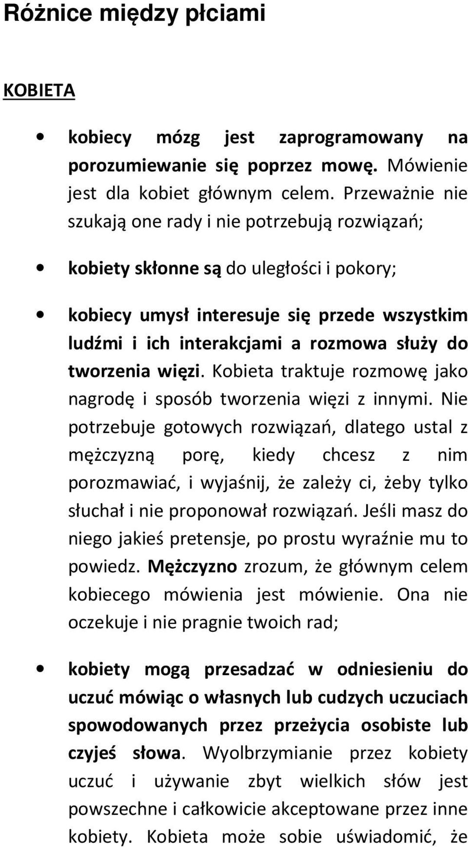 tworzenia więzi. Kobieta traktuje rozmowę jako nagrodę i sposób tworzenia więzi z innymi.