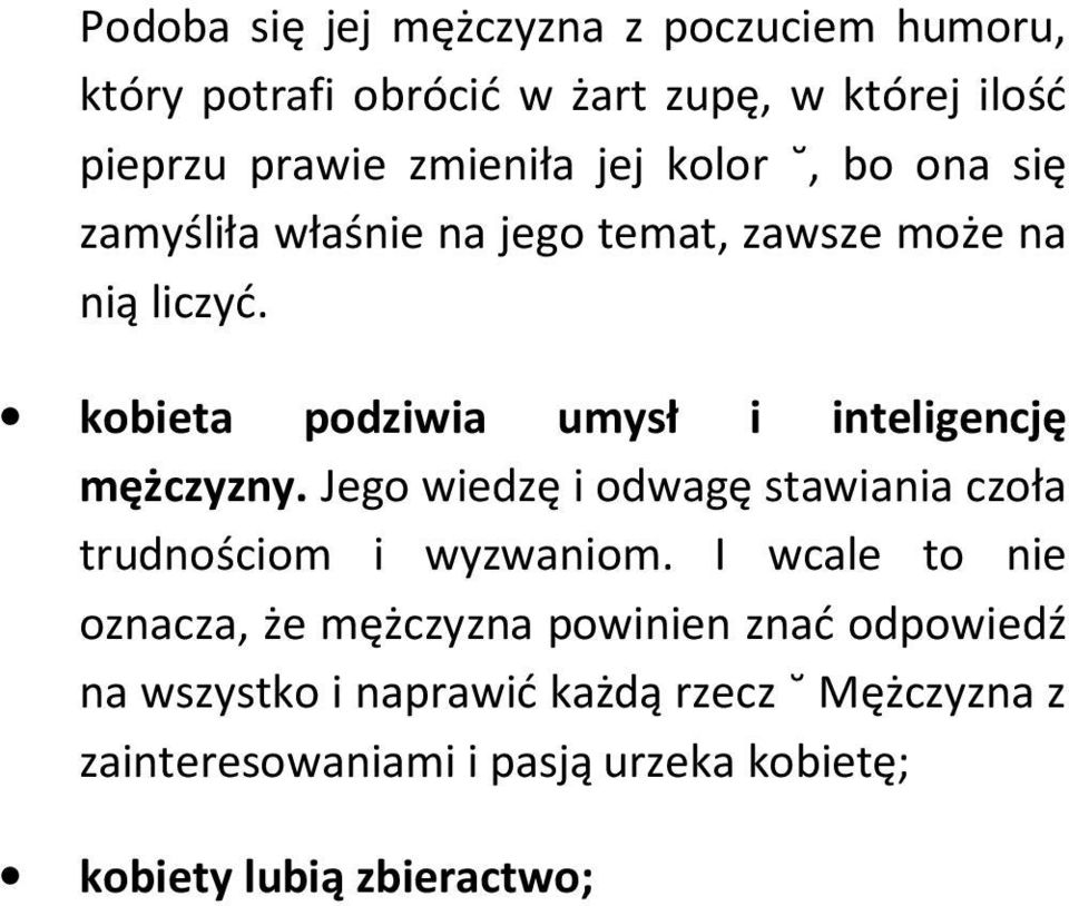 kobieta podziwia umysł i inteligencję mężczyzny. Jego wiedzę i odwagę stawiania czoła trudnościom i wyzwaniom.