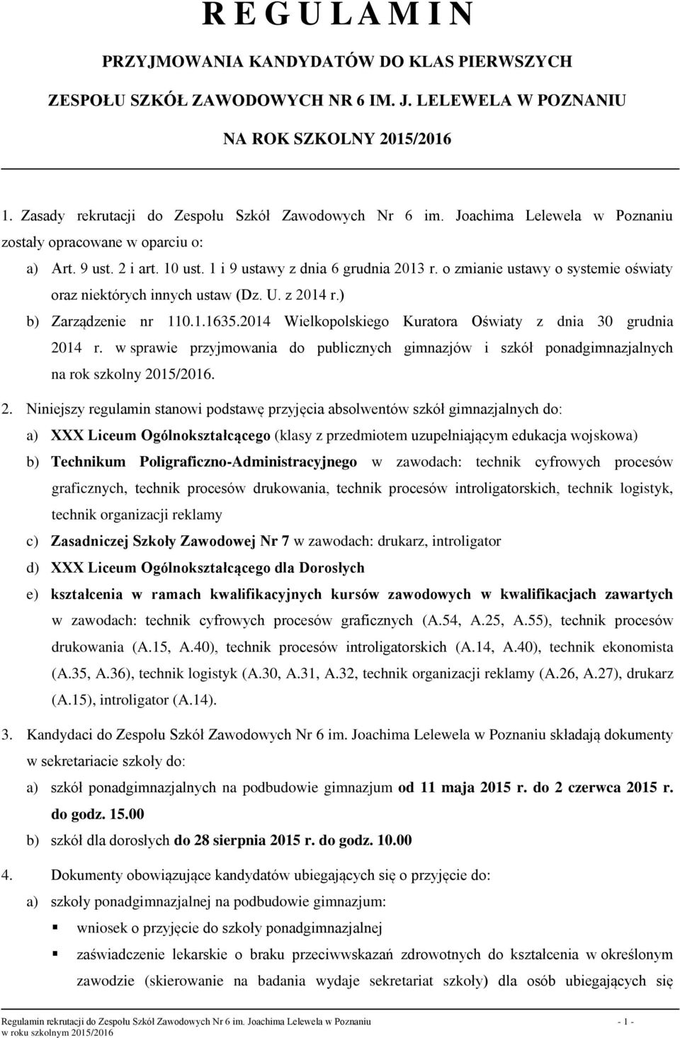 U. z 2014 r.) b) Zarządzenie nr 110.1.1635.2014 Wielkopolskiego Kuratora Oświaty z dnia 30 grudnia 2014 r.