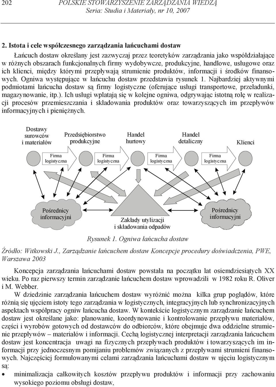 wydobywcze, produkcyjne, handlowe, usługowe oraz ich klienci, mi dzy którymi przepływaj strumienie produktów, informacji i rodków finansowych.