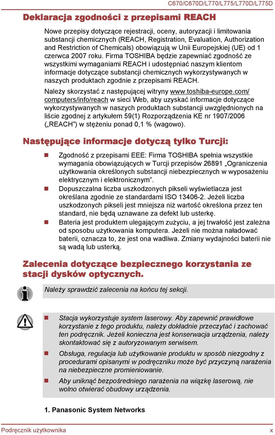 Firma TOSHIBA będzie zapewniać zgodność ze wszystkimi wymaganiami REACH i udostępniać naszym klientom informacje dotyczące substancji chemicznych wykorzystywanych w naszych produktach zgodnie z