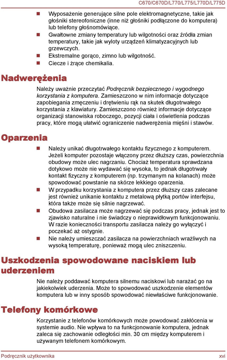 Ciecze i żrące chemikalia. Należy uważnie przeczytać Podręcznik bezpiecznego i wygodnego korzystania z komputera.