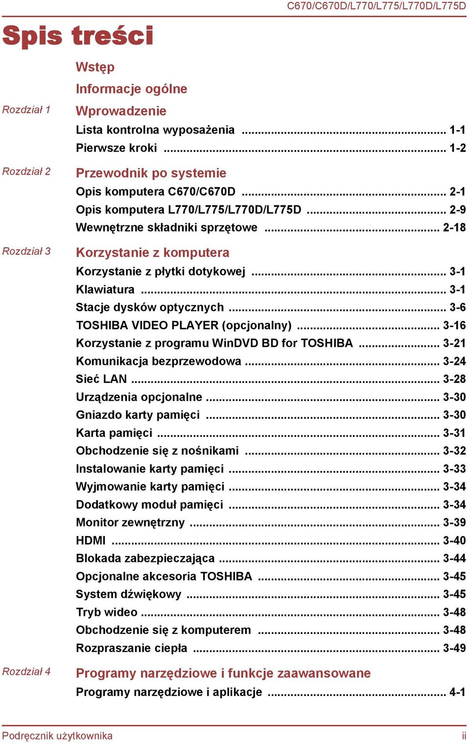 .. 3-1 Klawiatura... 3-1 Stacje dysków optycznych... 3-6 TOSHIBA VIDEO PLAYER (opcjonalny)... 3-16 Korzystanie z programu WinDVD BD for TOSHIBA... 3-21 Komunikacja bezprzewodowa... 3-24 Sieć LAN.