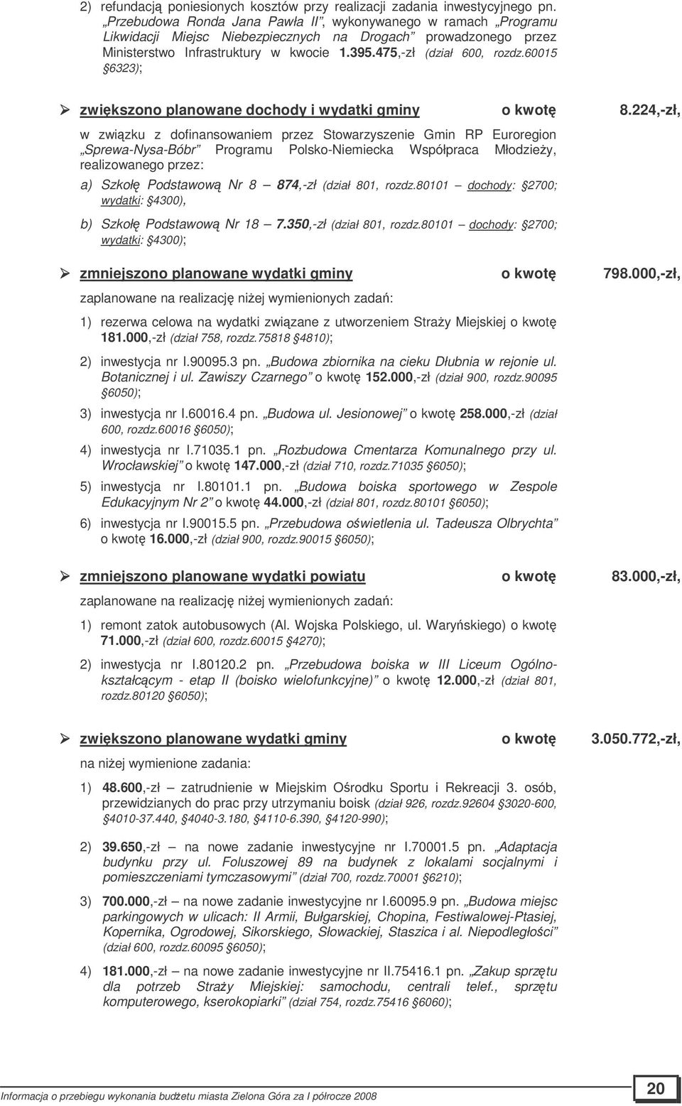 60015 6323); zwikszono planowane dochody i wydatki gminy o kwot 8.