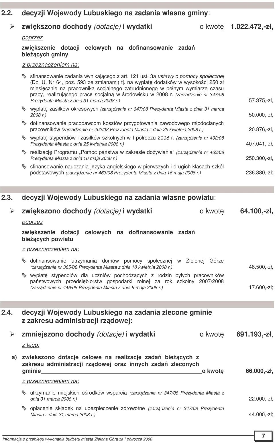 na wypłat dodatków w wysokoci 250 zł miesicznie na pracownika socjalnego zatrudnionego w pełnym wymiarze czasu pracy, realizujcego prac socjaln w rodowisku w 2008 r.