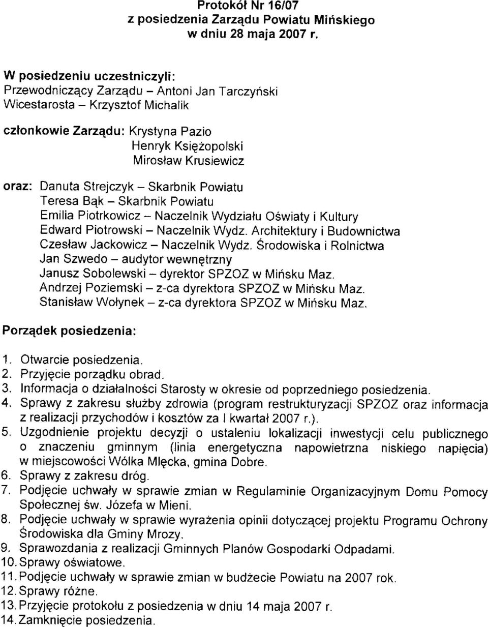 Danuta Strejczyk - Skarbnik Powiatu Teresa Bqk - Skarbnik Powiatu Emilia Piotrkowicz - Naczelnik Wydzialu Oéwiaty i Kultury Edward Piotrowski - Naczelnik Wydz.