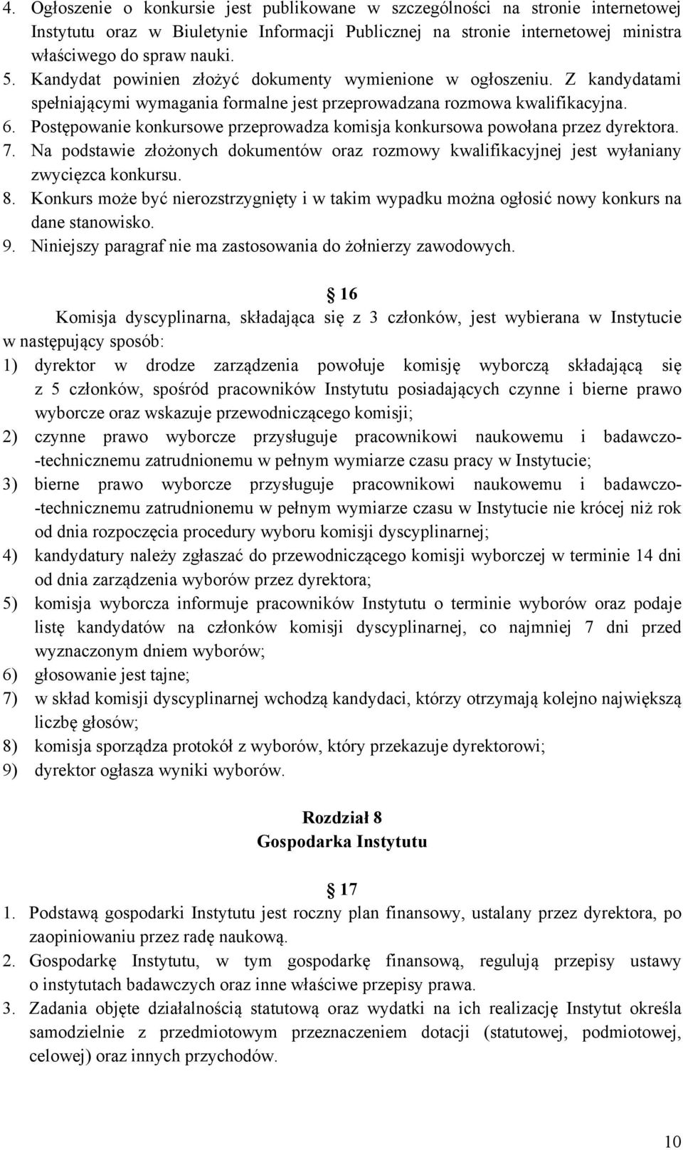 Postępowanie konkursowe przeprowadza komisja konkursowa powołana przez dyrektora. 7. Na podstawie złożonych dokumentów oraz rozmowy kwalifikacyjnej jest wyłaniany zwycięzca konkursu. 8.