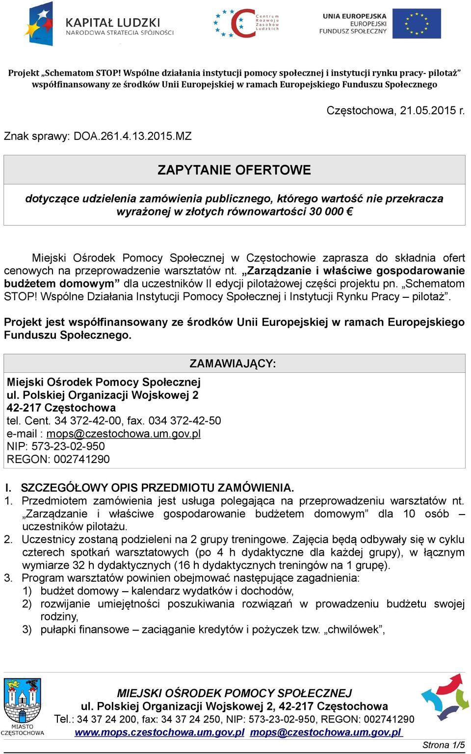 składnia ofert cenowych na przeprowadzenie warsztatów nt. Zarządzanie i właściwe gospodarowanie budżetem domowym dla uczestników II edycji pilotażowej części projektu pn. Schematom STOP!