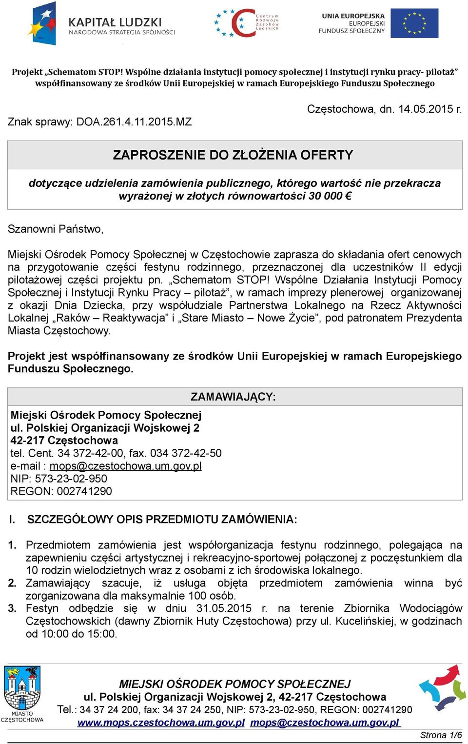 w Częstochowie zaprasza do składania ofert cenowych na przygotowanie części festynu rodzinnego, przeznaczonej dla uczestników II edycji pilotażowej części projektu pn. Schematom STOP!