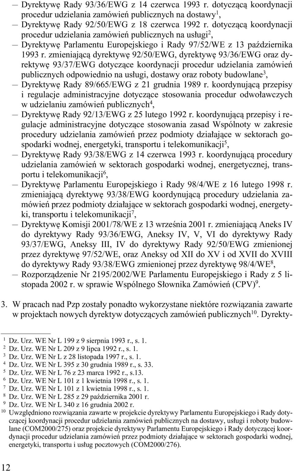 zmieniajàcà dyrektyw 92/50/EWG, dyrektyw 93/36/EWG oraz dyrektyw 93/37/EWG dotyczàce koordynacji procedur udzielania zamówieƒ publicznych odpowiednio na us ugi, dostawy oraz roboty budowlane 3,