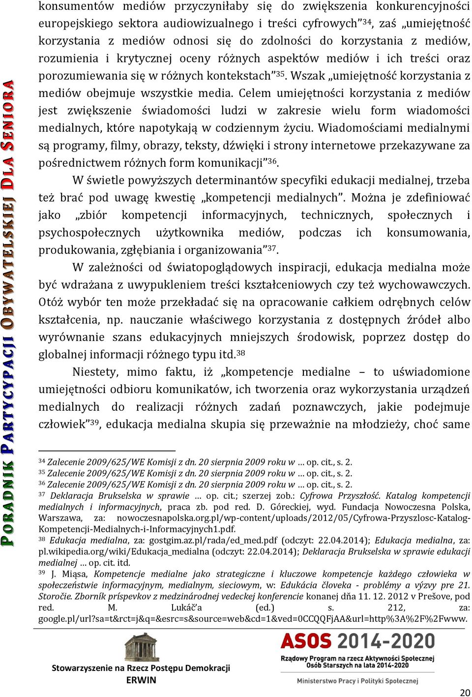 Wszak umiejętność korzystania z mediów obejmuje wszystkie media.