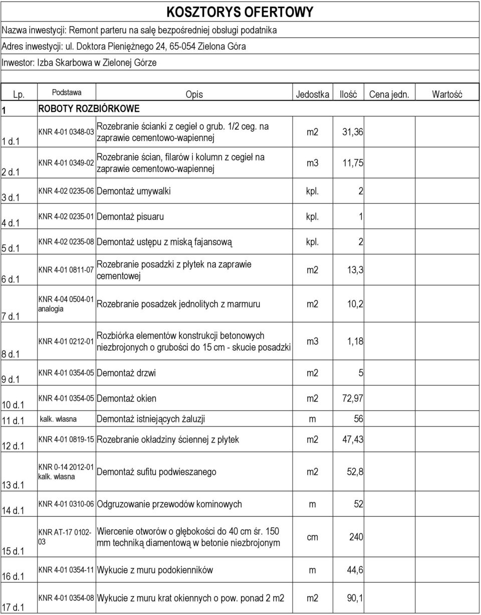 1 8 d.1 9 d.1 10 d.1 KNR 4-01 0348-03 KNR 4-01 0349-02 Rozebranie ścianki z cegieł o grub. 1/2 ceg.