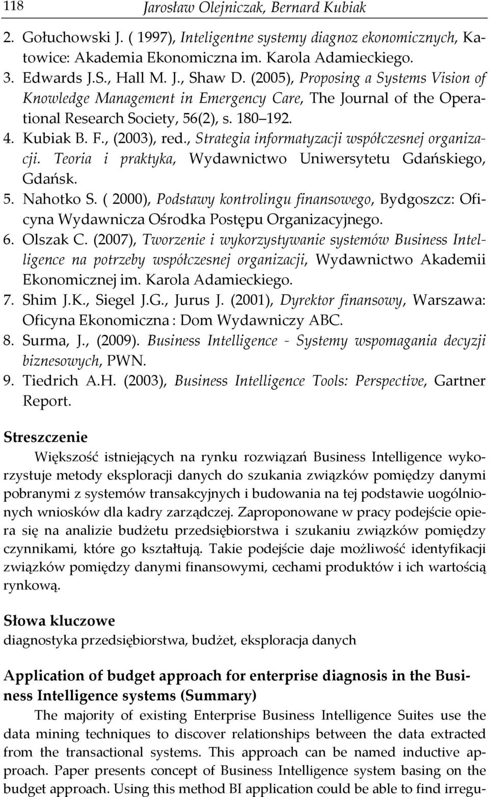 , Strategia informatyzacji współczesnej organizacji. Teoria i praktyka, Wydawnictwo Uniwersytetu Gdańskiego, Gdańsk. 5. Nahotko S.