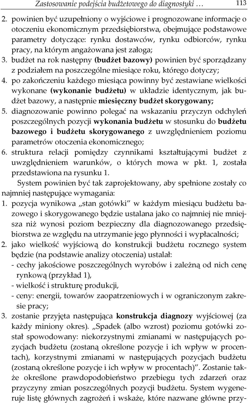 którym angażowana jest załoga; 3. budżet na rok następny (budżet bazowy) powinien być sporządzany z podziałem na poszczególne miesiące roku, którego dotyczy; 4.