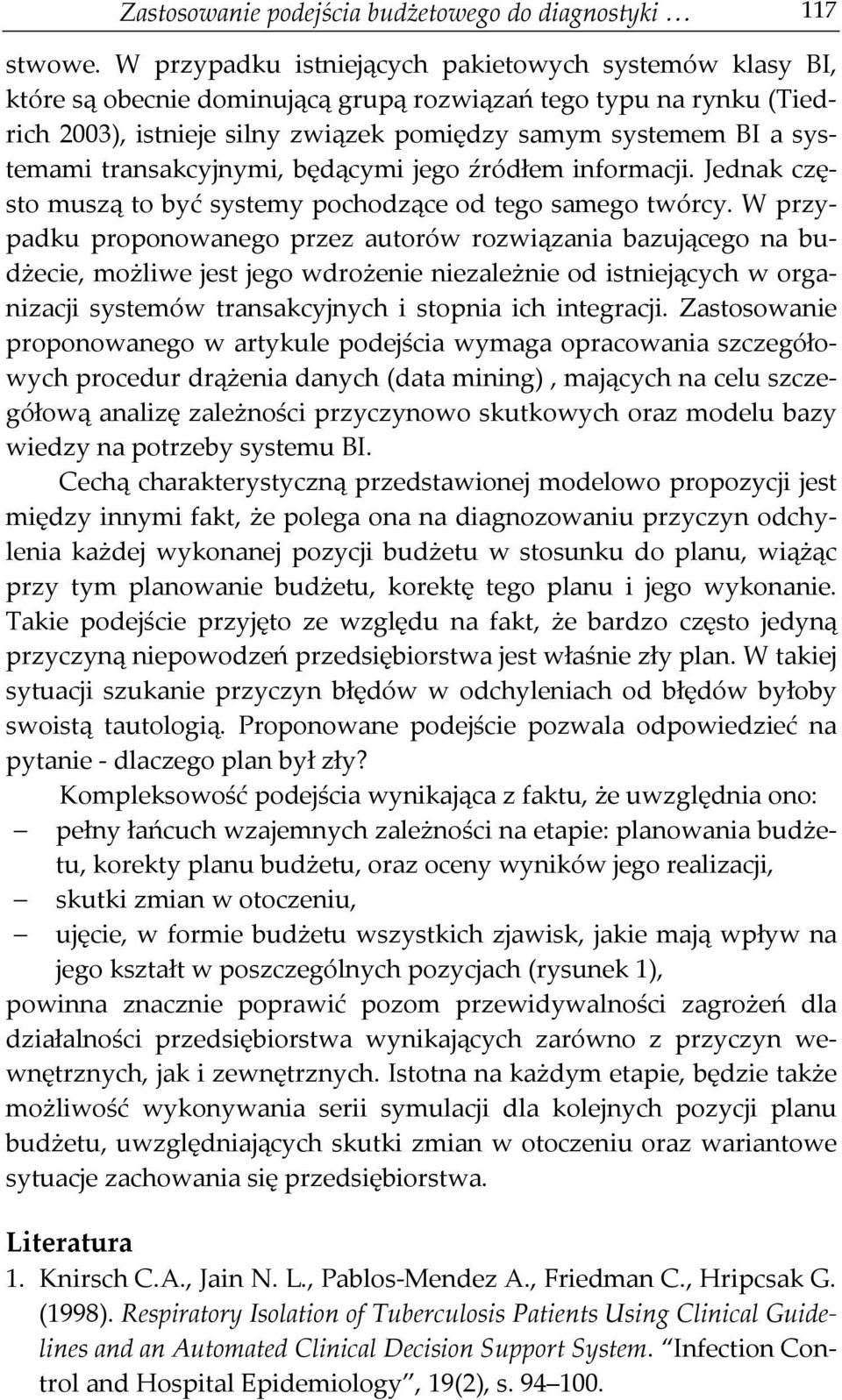 transakcyjnymi, będącymi jego źródłem informacji. Jednak często muszą to być systemy pochodzące od tego samego twórcy.