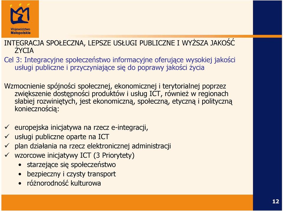 w regionach słabiej rozwiniętych, jest ekonomiczną, społeczną, etyczną i polityczną koniecznością: europejska inicjatywa na rzecz e-integracji, usługi publiczne oparte na