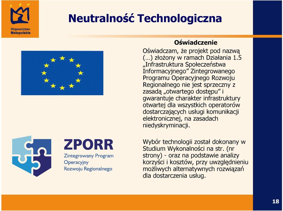 gwarantuje charakter infrastruktury otwartej dla wszystkich operatorów dostarczających usługi komunikacji elektronicznej, na zasadach niedyskryminacji.