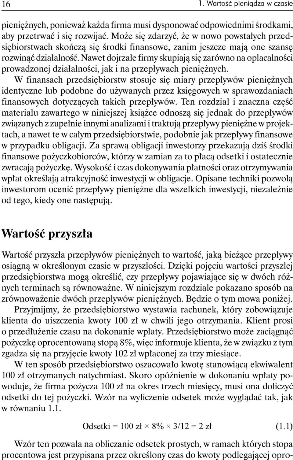 Nawet dojrzałe firmy skupiają się zarówno na opłacalności prowadzonej działalności, jak i na przepływach pieniężnych.