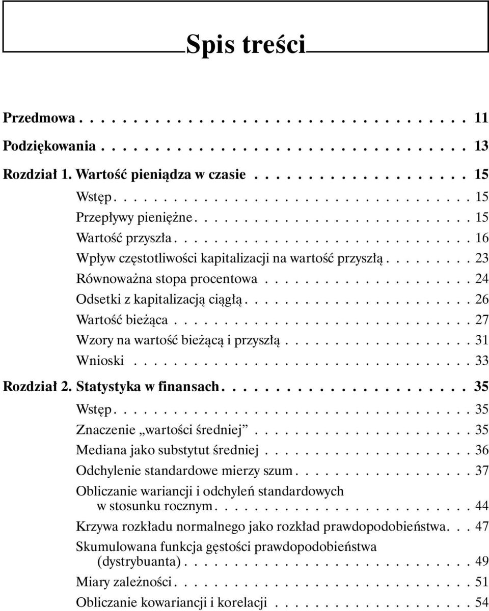 ........ 23 Równoważna stopa procentowa..................... 24 Odsetki z kapitalizacją ciągłą....................... 26 Wartość bieżąca.............................. 27 Wzory na wartość bieżącą i przyszłą.