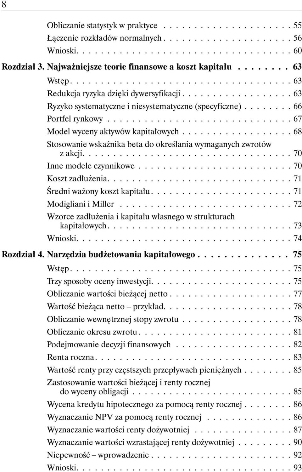 ....... 66 Portfel rynkowy.............................. 67 Model wyceny aktywów kapitałowych.................. 68 Stosowanie wskaźnika beta do określania wymaganych zwrotów z akcji.