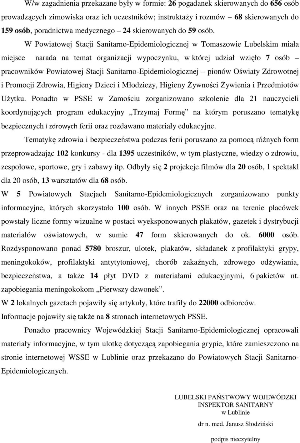 W Powiatowej Stacji Sanitarno-Epidemiologicznej w Tomaszowie Lubelskim miała miejsce narada na temat organizacji wypoczynku, w której udział wzięło 7 osób pracowników Powiatowej Stacji