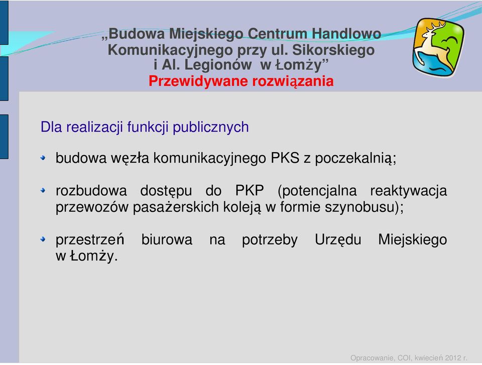 budowa węzła komunikacyjnego PKS z poczekalnią; rozbudowa dostępu do PKP