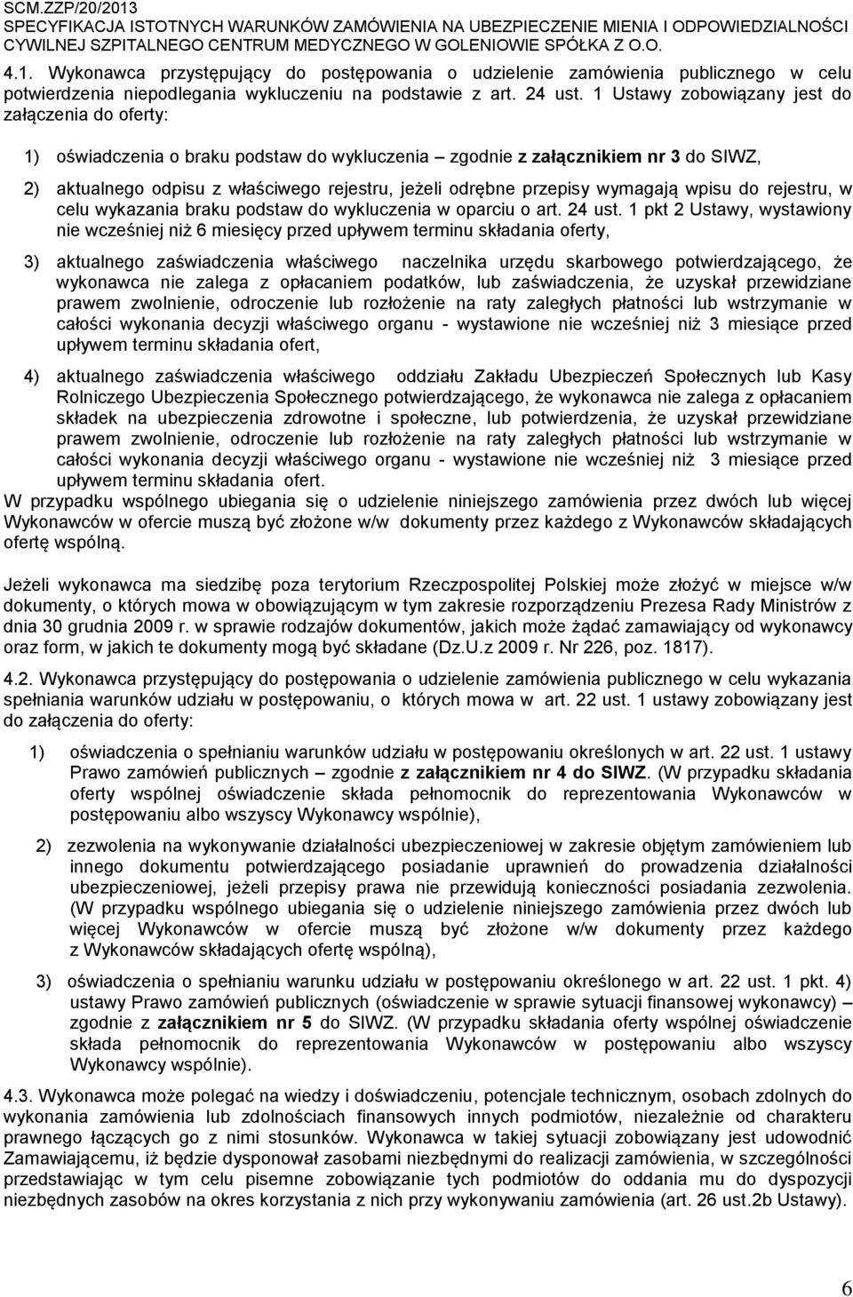 przepisy wymagają wpisu do rejestru, w celu wykazania braku podstaw do wykluczenia w oparciu o art. 24 ust.