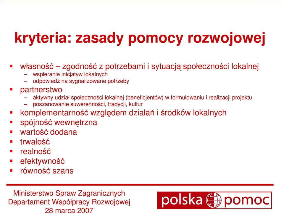 (beneficjentów) w formułowaniu i realizacji projektu poszanowanie suwerenności, tradycji, kultur