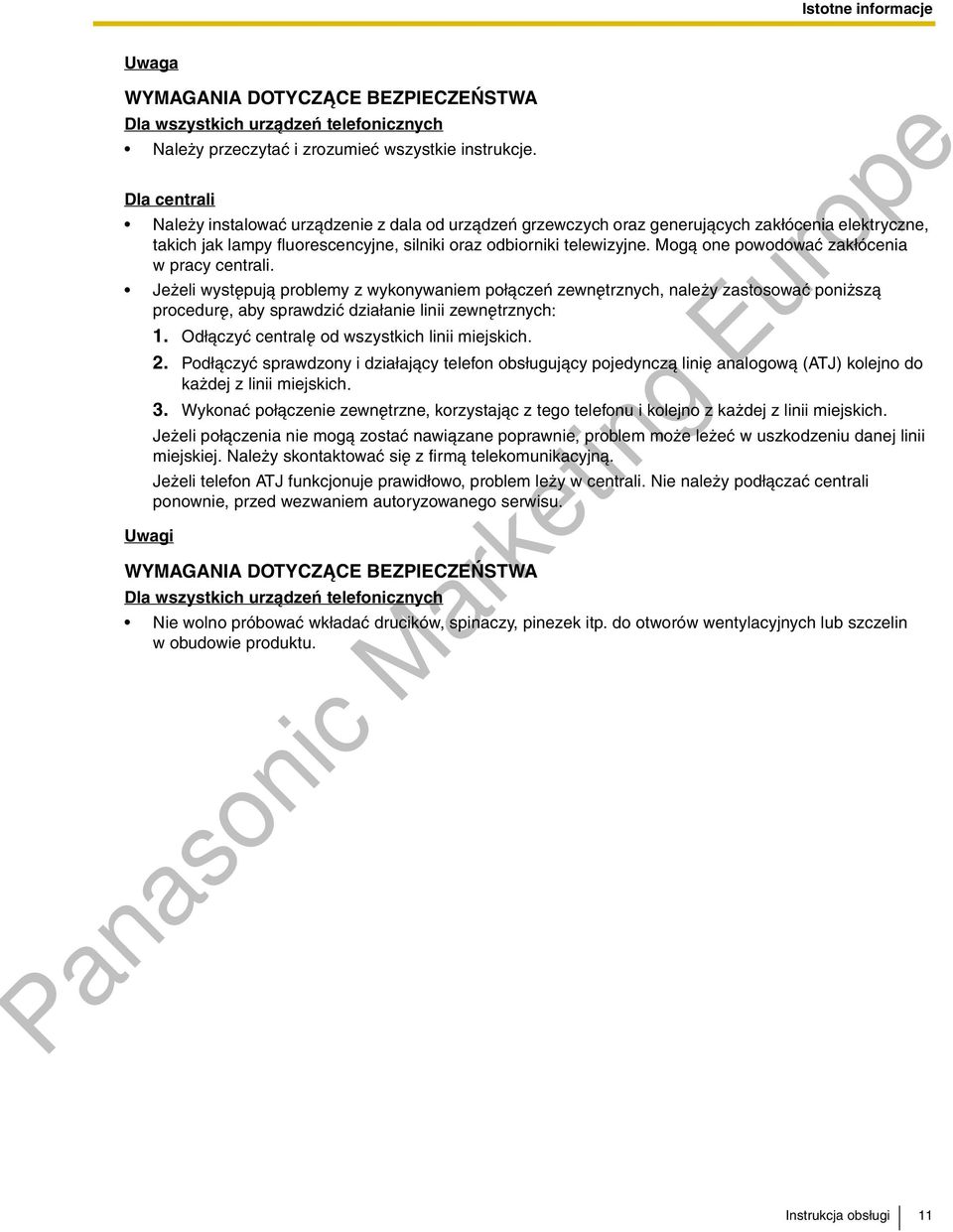 Mog¹ one powodowaæ zak³ócenia w pracy centrali. Je eli wystêpuj¹ problemy z wykonywaniem po³¹czeñ zewnêtrznych, nale y zastosowaæ poni sz¹ procedurê, aby sprawdziæ dzia³anie linii zewnêtrznych: 1.