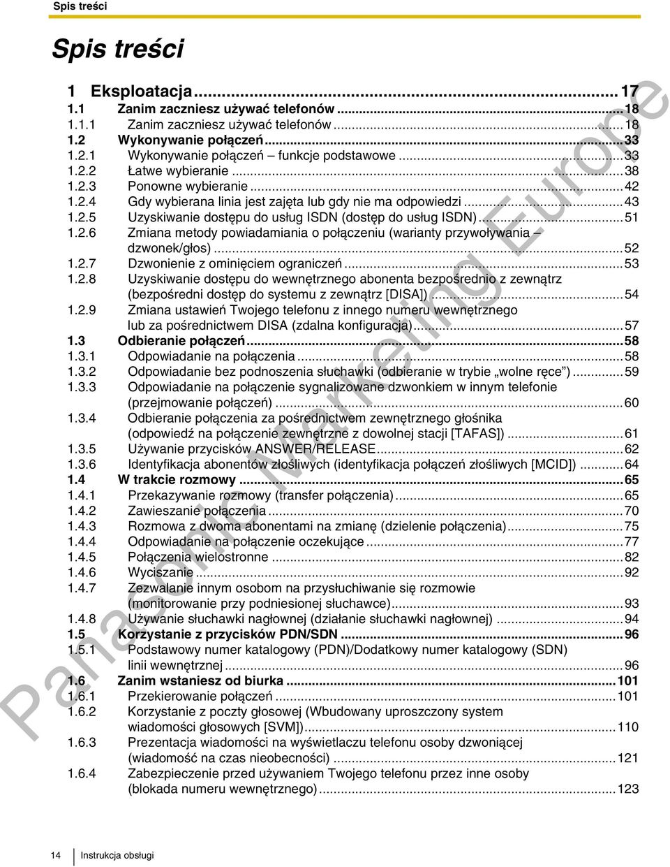 ..52 1.2.7 Dzwonienie z ominiêciem ograniczeñ...53 1.2.8Uzyskiwanie dostêpu do wewnêtrznego abonenta bezpoœrednio z zewn¹trz (bezpoœredni dostêp do systemu z zewn¹trz [DISA])...54 1.2.9 Zmiana ustawieñ Twojego telefonu z innego numeru wewnêtrznego za poœrednictwem DISA (zdalna konfiguracja).