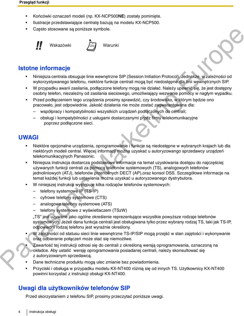 Jednak e, w zale noœci od wykorzystywanego telefonu, niektóre funkcje centrali mog¹ byæ niedostêpne dla linii wewnêtrznych SIP. W przypadku awarii zasilania, pod³¹czone telefony mog¹ nie dzia³aæ.