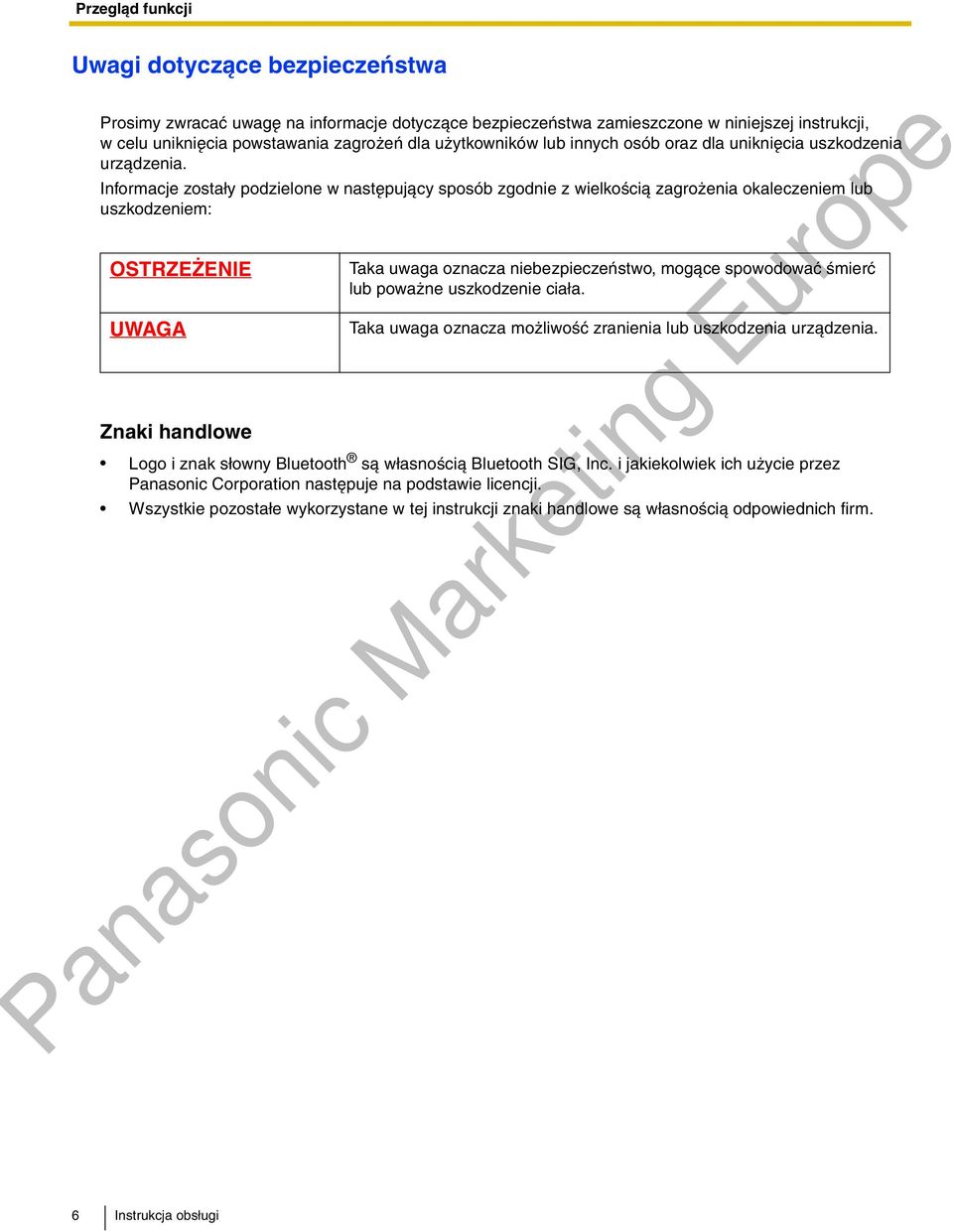 Informacje zosta³y podzielone w nastêpuj¹cy sposób zgodnie z wielkoœci¹ zagro enia okaleczeniem uszkodzeniem: OSTRZE ENIE UWAGA Znaki handlowe Taka uwaga oznacza niebezpieczeñstwo, mog¹ce spowodowaæ