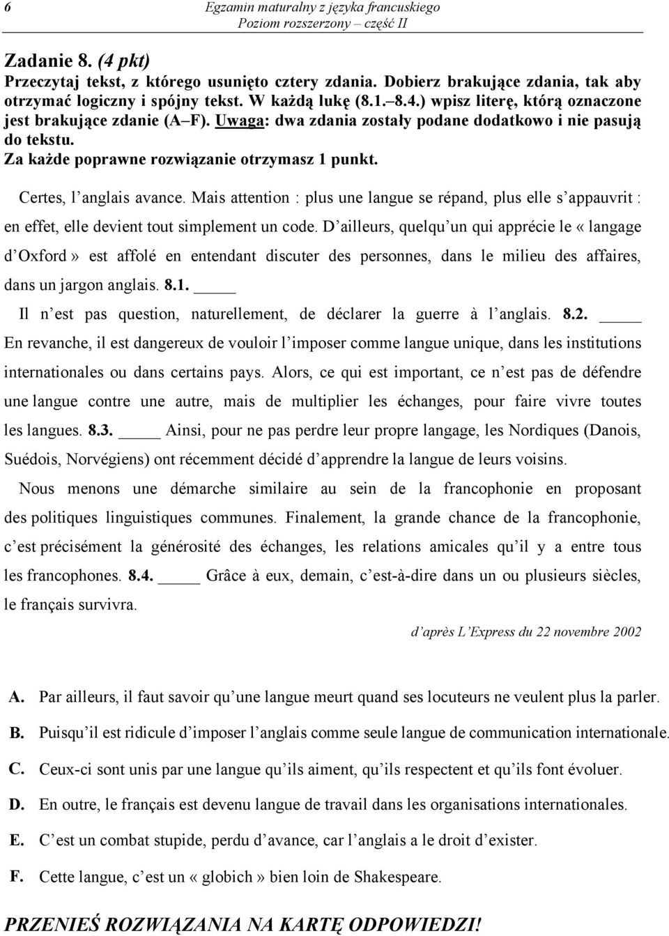 Mais attention : plus une langue se répand, plus elle s appauvrit : en effet, elle devient tout simplement un code.