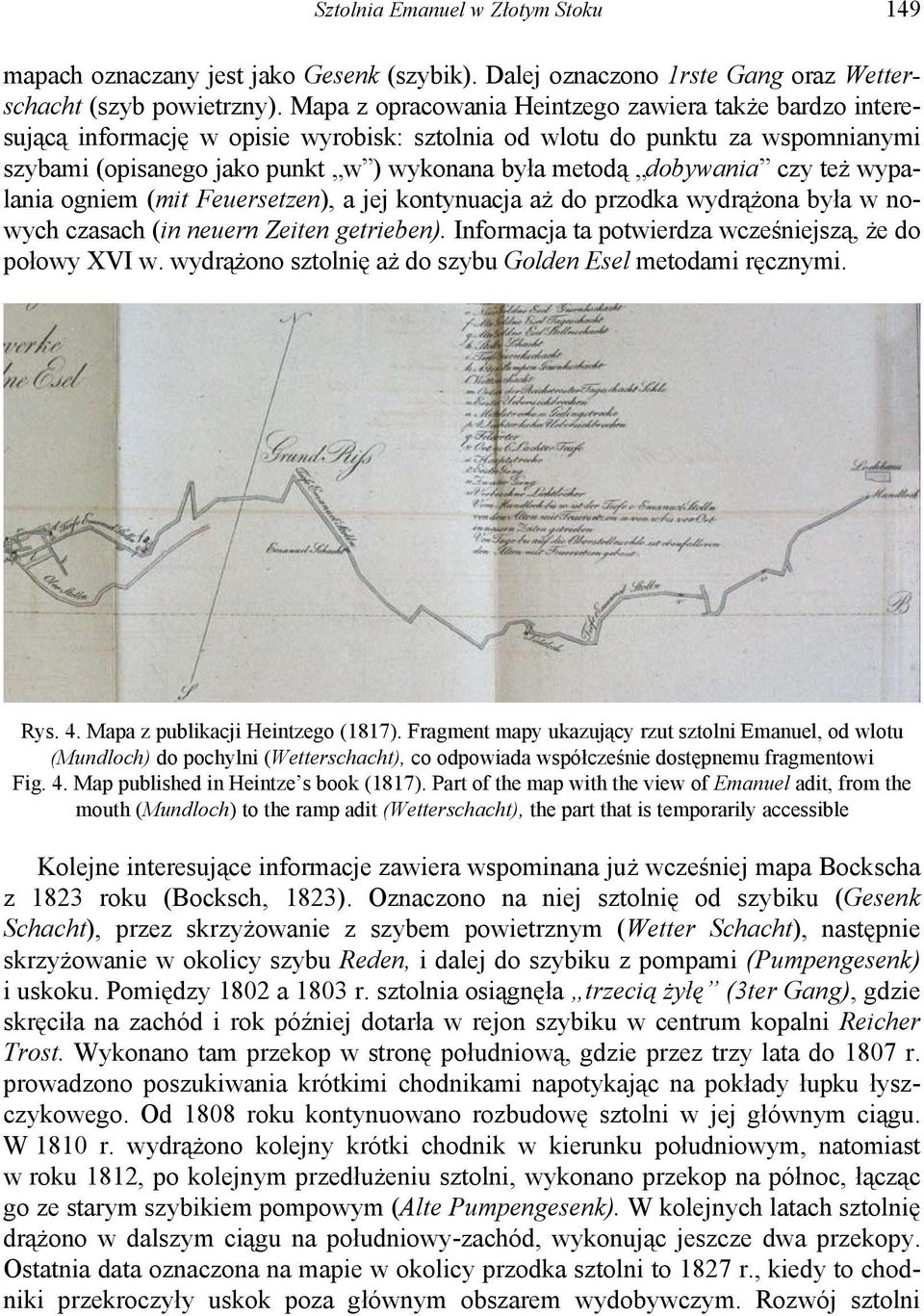 dobywania czy też wypalania ogniem (mit Feuersetzen), a jej kontynuacja aż do przodka wydrążona była w nowych czasach (in neuern Zeiten getrieben).